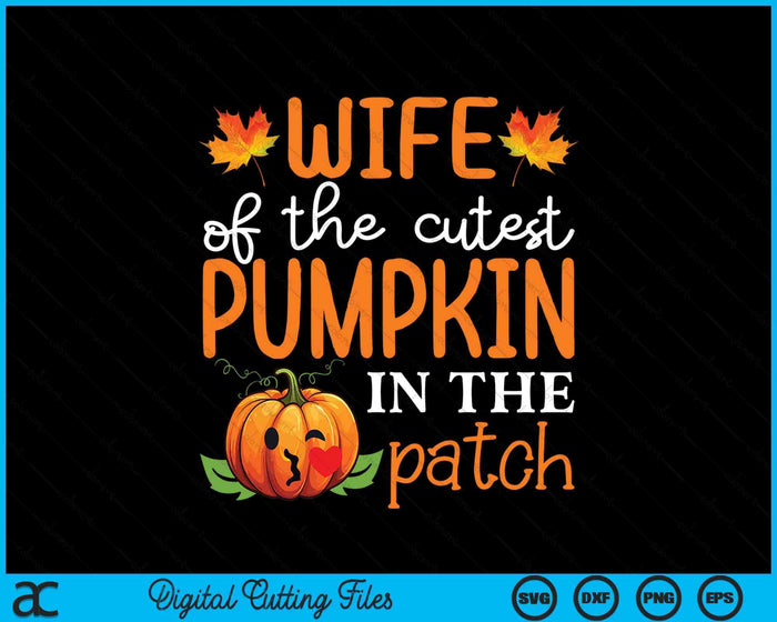 Wife Of The Cutest Pumpkin In The Patch Halloween SVG PNG Digital Cutting File Wife Of The Cutest Pumpkin In The Patch Halloween SVG PNG Digital Cutting File