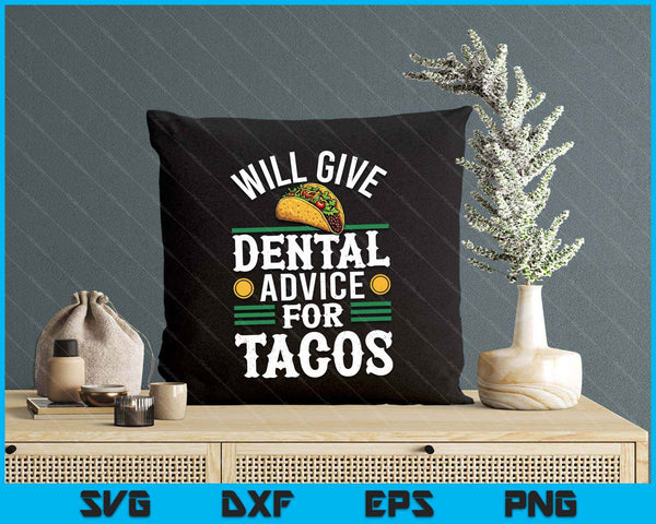 Will Give Dental Advice For Tacos Funny Dentist Student SVG PNG Digital Printable Files