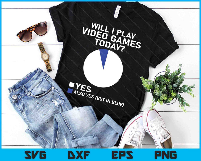 Will I Play Video Games Today Funny Gamer Gaming SVG PNG Digital Printable Files Will I Play Video Games Today Funny Gamer Gaming SVG PNG Digital Printable Files