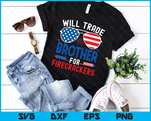 Will Trade Brother For Firecrackers Funny 4th Of July SVG PNG Digital Printable Files