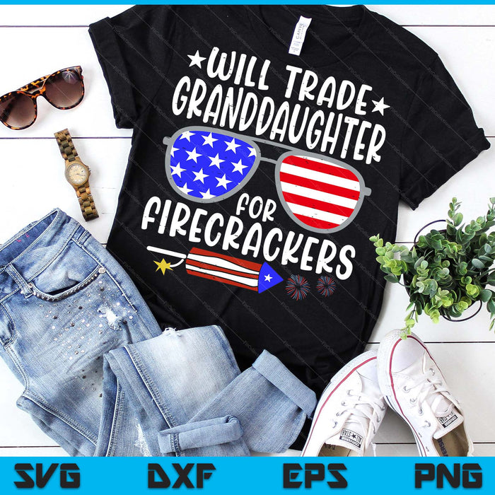 Will Trade Granddaughter For Firecrackers Funny 4th Of July Kids SVG PNG Digital Printable Files Will Trade Granddaughter For Firecrackers Funny 4th Of July Kids SVG PNG Digital Printable Files