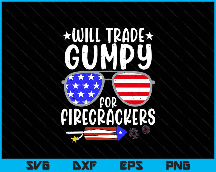 Will Trade Gumpy For Firecrackers Funny 4th Of July Kids SVG PNG Digital Printable Files Will Trade Gumpy For Firecrackers Funny 4th Of July Kids SVG PNG Digital Printable Files