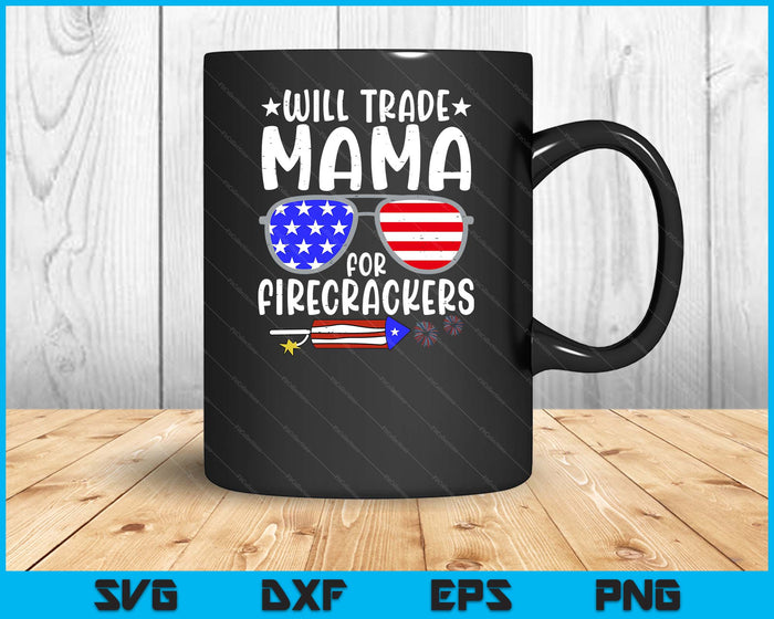 Will Trade Mama For Firecrackers Funny 4th Of July Kids SVG PNG Digital Printable Files Will Trade Mama For Firecrackers Funny 4th Of July Kids SVG PNG Digital Printable Files