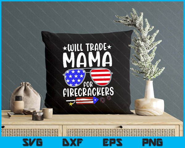 Will Trade Mama For Firecrackers Funny 4th Of July Kids SVG PNG Digital Printable Files