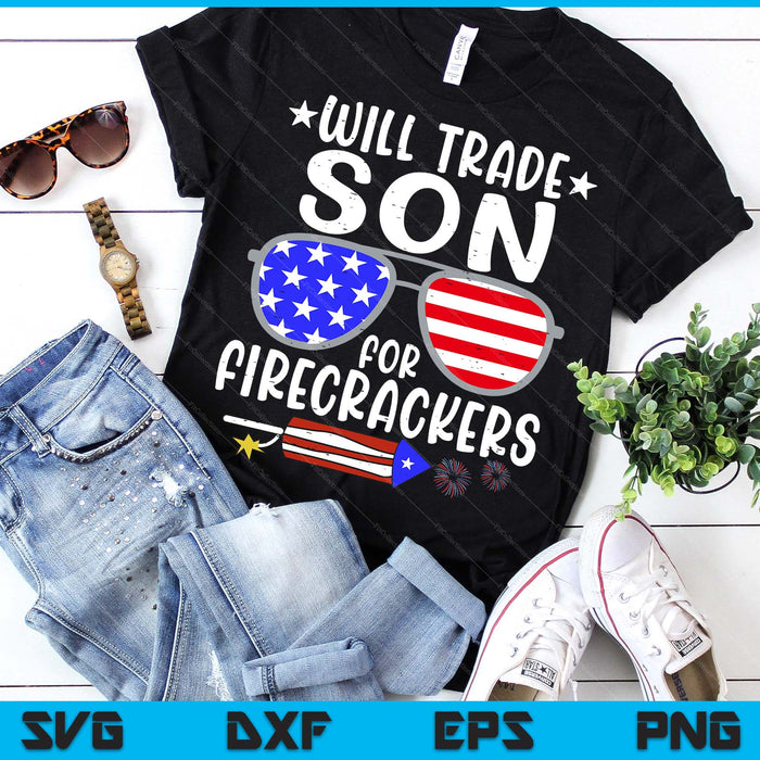 Will Trade Son For Firecrackers Funny 4th Of July Kids SVG PNG Digital Printable Files Will Trade Son For Firecrackers Funny 4th Of July Kids SVG PNG Digital Printable Files
