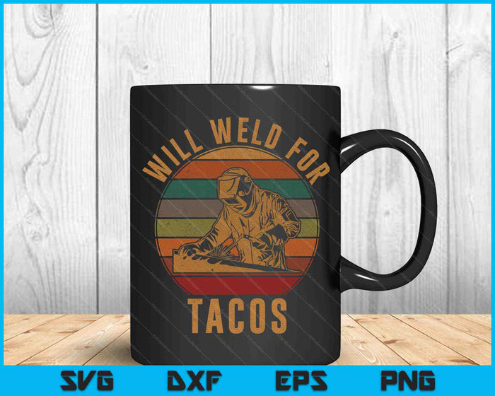 Will Weld for Tacos Welder Welding Costume SVG PNG Digital Cutting File