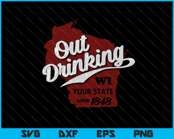 Wisconsin Out Drinking Your State 1848 Beer Gift SVG PNG Cutting Printable Files