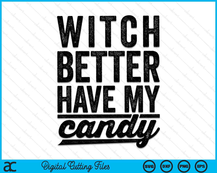 Witch Better Have My Candy Funny Halloween SVG PNG Digital Cutting File Witch Better Have My Candy Funny Halloween SVG PNG Digital Cutting File