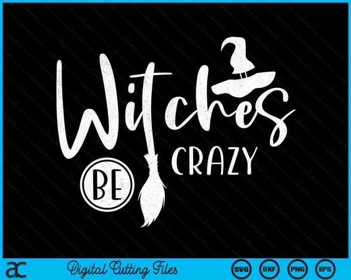 Witches be crazy Halloween Fan Funny Halloween SVG PNG Digital Cutting File Witches be crazy Halloween Fan Funny Halloween SVG PNG Digital Cutting File