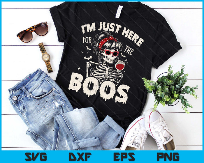 Women Halloween Funny I'm Just Here for The Boos Skeleton SVG PNG Digital Printable Files Women Halloween Funny I'm Just Here for The Boos Skeleton SVG PNG Digital Printable Files
