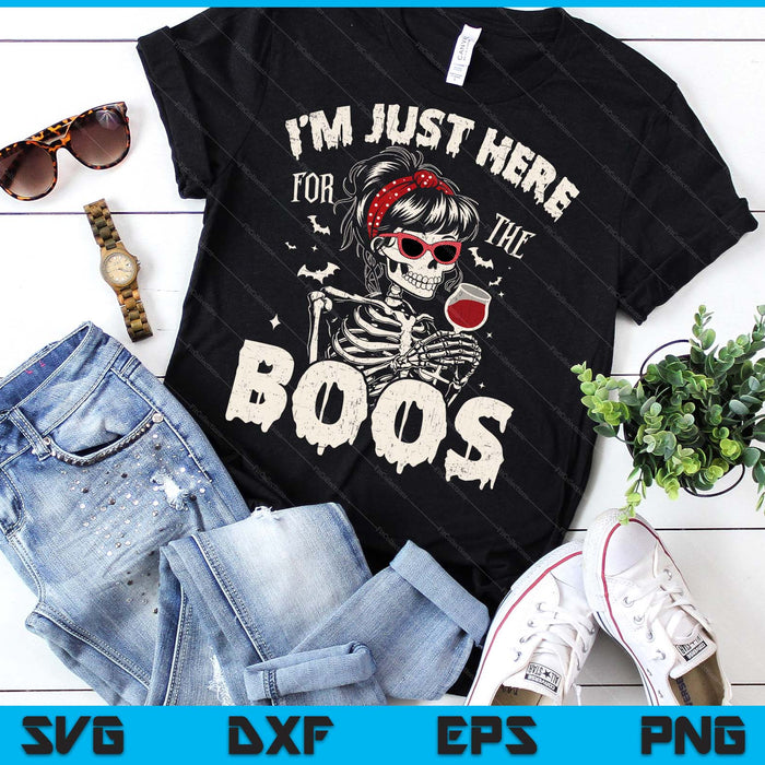 Women Halloween Funny I'm Just Here for The Boos Skeleton SVG PNG Digital Printable Files Women Halloween Funny I'm Just Here for The Boos Skeleton SVG PNG Digital Printable Files