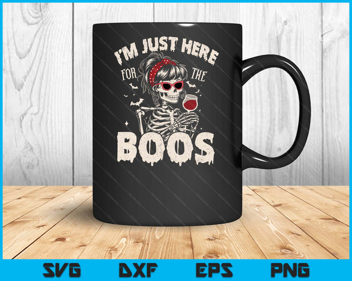 Women Halloween Funny I'm Just Here for The Boos Skeleton SVG PNG Digital Printable Files Women Halloween Funny I'm Just Here for The Boos Skeleton SVG PNG Digital Printable Files