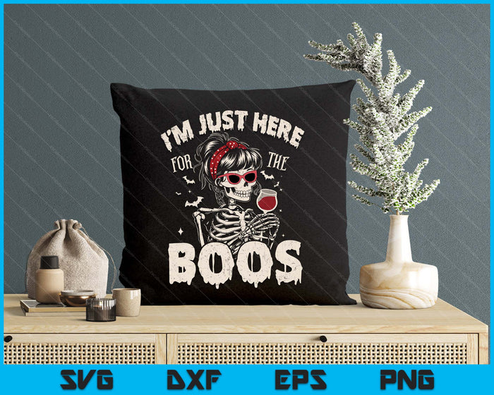 Women Halloween Funny I'm Just Here for The Boos Skeleton SVG PNG Digital Printable Files Women Halloween Funny I'm Just Here for The Boos Skeleton SVG PNG Digital Printable Files