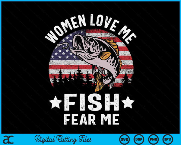 Women Love Me Fish Fear Me Men Vintage Bass Fishing SVG PNG Digital Printable Files