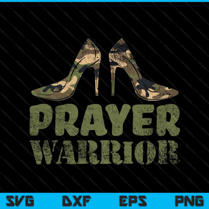 Women's Camo Heels Prayer Warrior Faith God SVG PNG Cutting Printable Files
