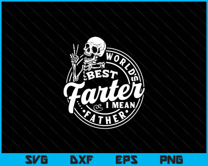 World's Best Farter I Mean Father's Day SVG PNG Digital Cutting Files World's Best Farter I Mean Father's Day SVG PNG Digital Cutting Files