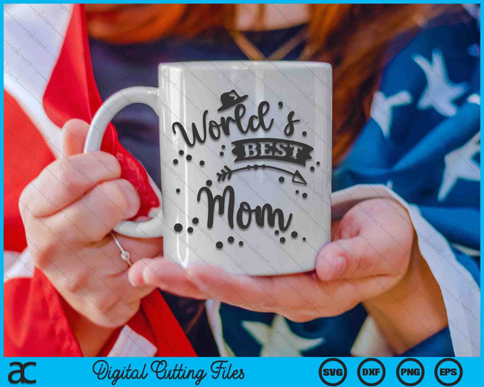 Worlds Best Mom Mother's  Day SVG PNG Digital Cutting Files Worlds Best Mom Mother's  Day SVG PNG Digital Cutting Files