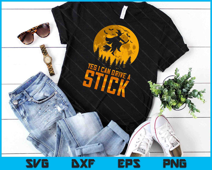 Yes I Can Drive A Stick Halloween Outfit Witch SVG PNG Digital Cutting Files Yes I Can Drive A Stick Halloween Outfit Witch SVG PNG Digital Cutting Files