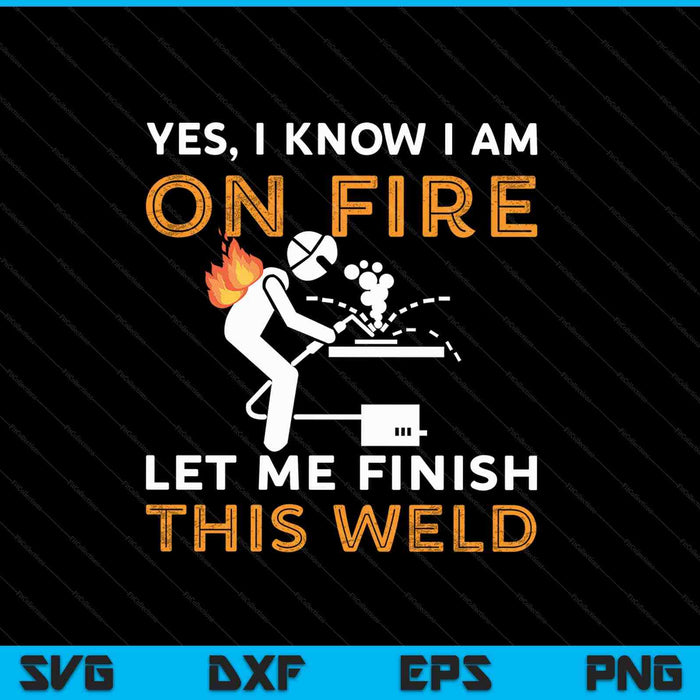 Yes I know I Am On Fire SVG PNG Digital Cutting File
