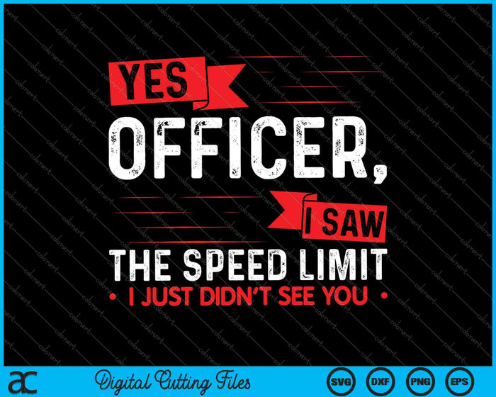 Yes Officer I Saw The Speed Limit Car Enthusiast SVG PNG Cutting Printable Files Yes Officer I Saw The Speed Limit Car Enthusiast SVG PNG Cutting Printable Files