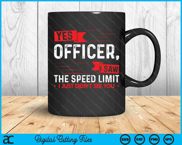 Yes Officer I Saw The Speed Limit Car Enthusiast SVG PNG Cutting Printable Files