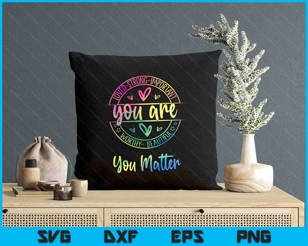 You Matter Kindness Mental Health Awareness Warrior Tie Dye SVG PNG Digital Printable Files