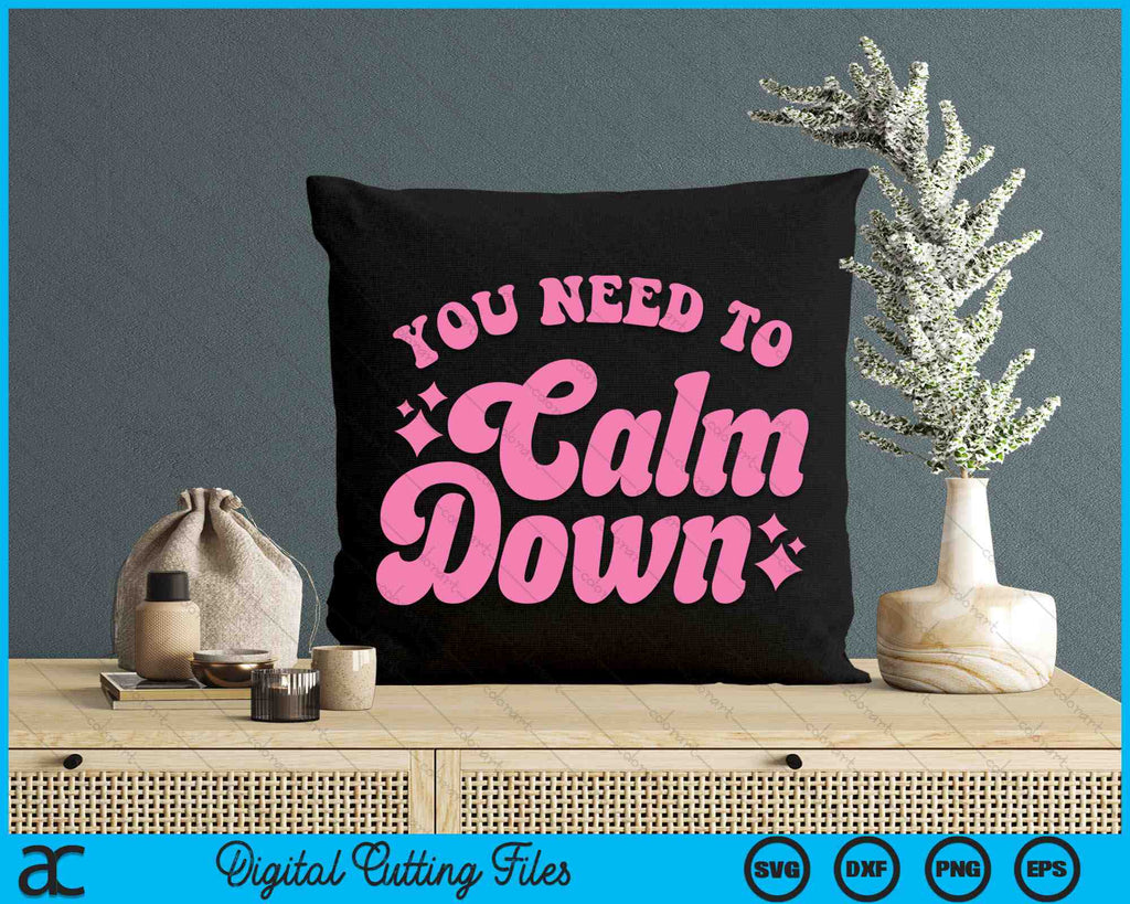 You Need To Calm Down Groovy Retro Cute SVG PNG Digital Cutting Files ...