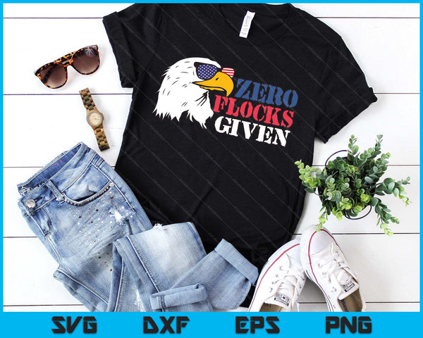 Zero Flocks Given Eagle Shirt 4th Of July Patriotic SVG PNG Digital Printable Files