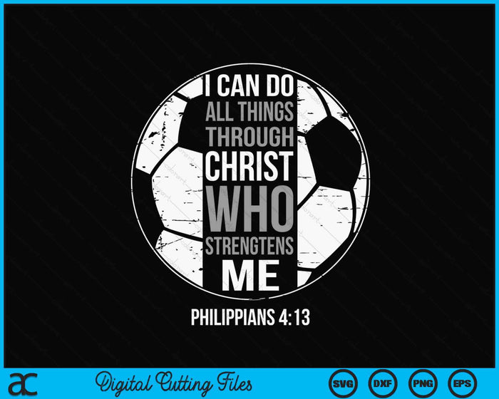 Soccer Bible Verse Christian Sayings Philippians 4-13 SVG PNG Digital Printable Files Soccer Bible Verse Christian Sayings Philippians 4-13 SVG PNG Digital Printable Files