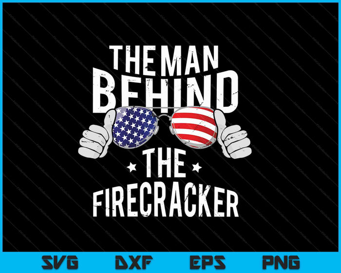 The Man Behind The Firecracker SVG PNG Digital Cutting Files The Man Behind The Firecracker SVG PNG Digital Cutting Files