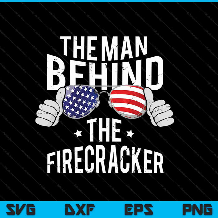 The Man Behind The Firecracker SVG PNG Digital Cutting Files The Man Behind The Firecracker SVG PNG Digital Cutting Files