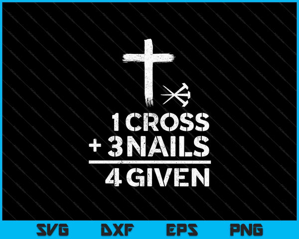 Cross 3 Nails Forgiven Christian Easter SVG PNG Cutting Printable Files