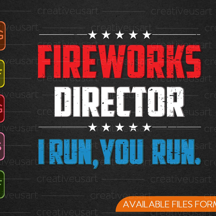4th Of July Fireworks Director I Run You Run SVG PNG Cutting Printable Files 4th Of July Fireworks Director I Run You Run SVG PNG Cutting Printable Files
