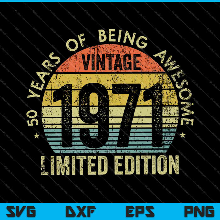 50 Years Of Being Awesome Vintage 1971 Limited Edition SVG PNG Cutting Printable Files 50 Years Of Being Awesome Vintage 1971 Limited Edition SVG PNG Cutting Printable Files