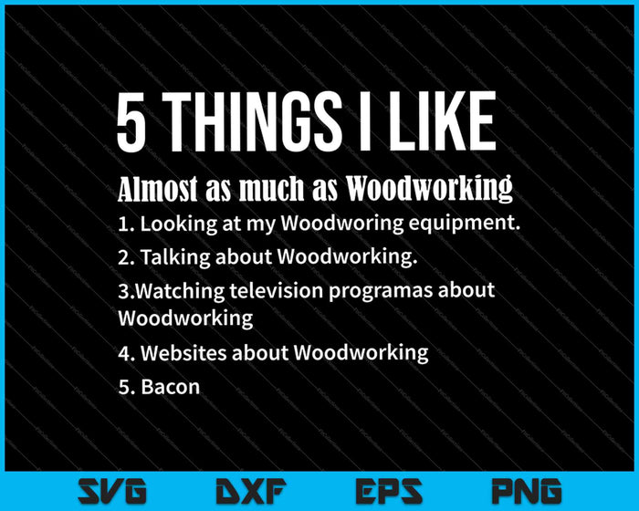 5 Things I Like Funny Woodworking Saying SVG PNG Cutting Printable Files 5 Things I Like Funny Woodworking Saying SVG PNG Cutting Printable Files