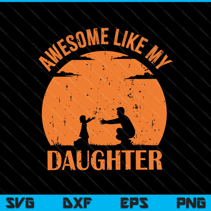 Impresionante como el día de los padres de mi hija SVG PNG cortando archivos imprimibles Impresionante como el día de los padres de mi hija SVG PNG cortando archivos imprimibles