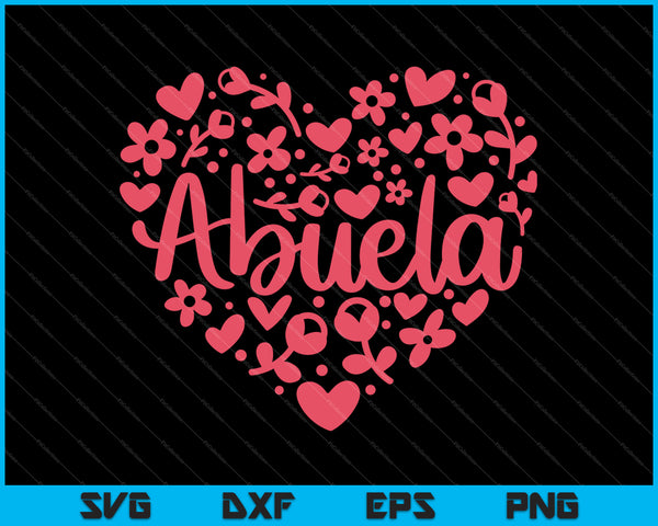 Abuela Heart Happy Mother's Day Love Mom SVG PNG Cutting Printable Files