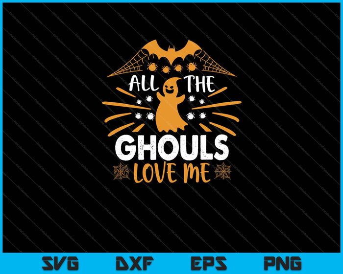 All The Ghouls Love Me Halloween Svg Cutting Printable Files All The Ghouls Love Me Halloween Svg Cutting Printable Files