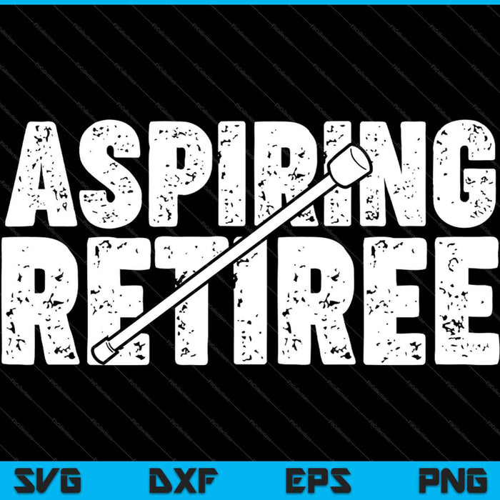Aspiring Retiree Retirement Gift SVG PNG Cutting Printable Files Aspiring Retiree Retirement Gift SVG PNG Cutting Printable Files