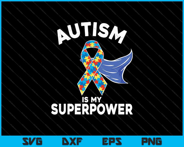 Autism Is My Superpower SVG PNG Cutting Printable Files Autism Is My Superpower SVG PNG Cutting Printable Files