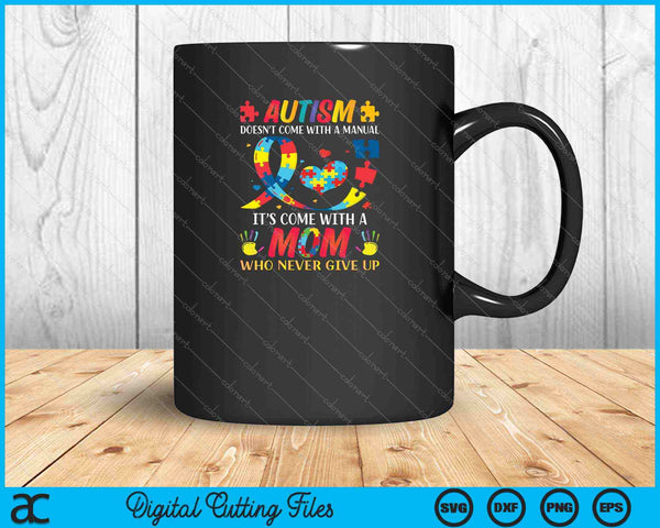 Autism Doesn't Come With A Manual It's Come With A Mom SVG PNG Cutting Printable Files