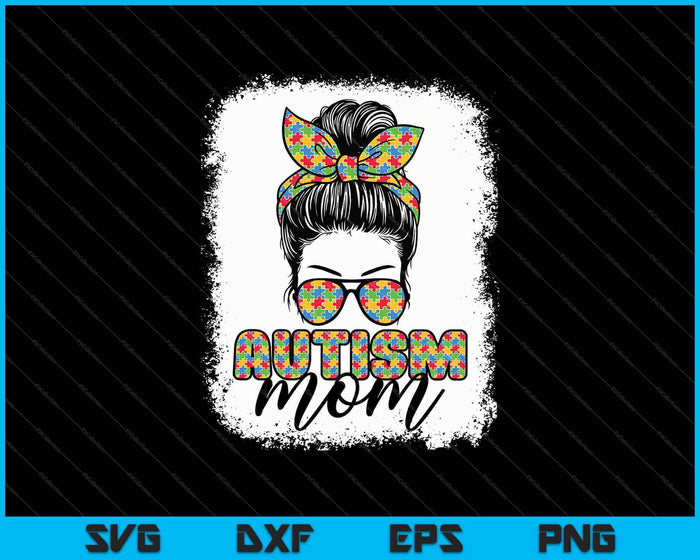 Autism Mom Life Messy Bun Bleached Mothers Day SVG PNG Cutting Printable Files Autism Mom Life Messy Bun Bleached Mothers Day SVG PNG Cutting Printable Files