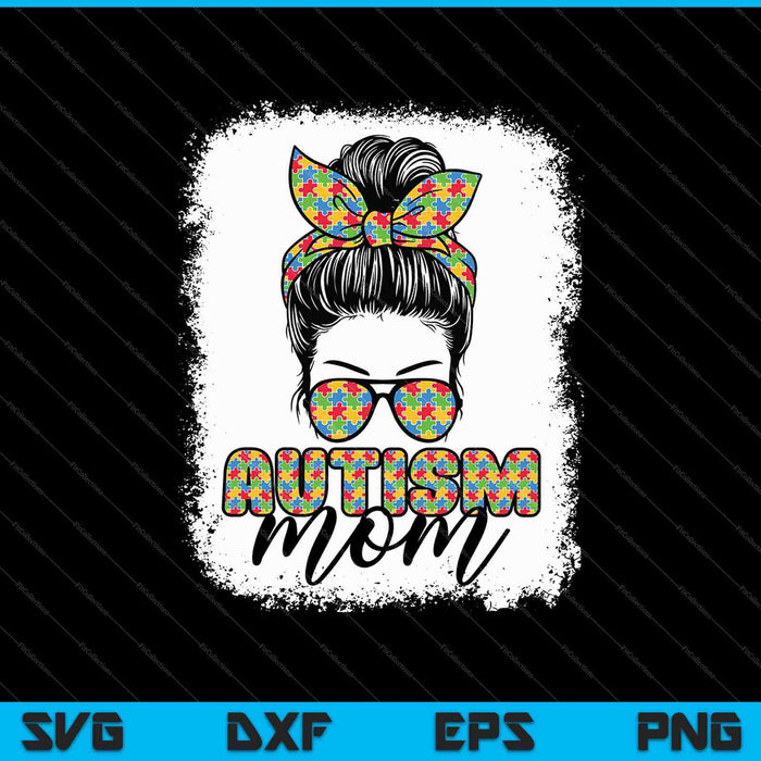 Autism Mom Life Messy Bun Bleached Mothers Day SVG PNG Cutting Printable Files Autism Mom Life Messy Bun Bleached Mothers Day SVG PNG Cutting Printable Files