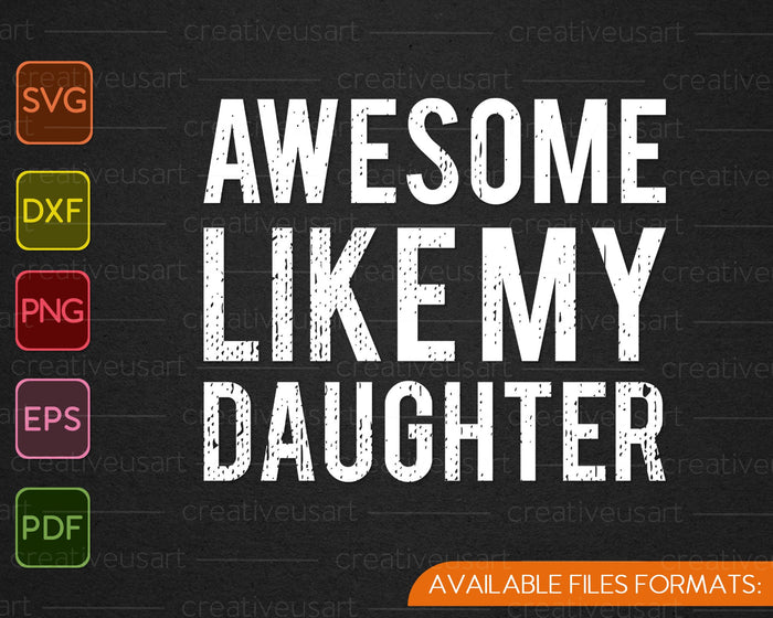 Impresionante como mi hija SVG PNG cortando archivos imprimibles Impresionante como mi hija SVG PNG cortando archivos imprimibles