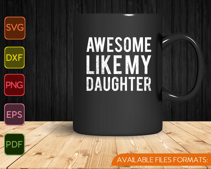 Impresionante como mi hija SVG PNG cortando archivos imprimibles Impresionante como mi hija SVG PNG cortando archivos imprimibles