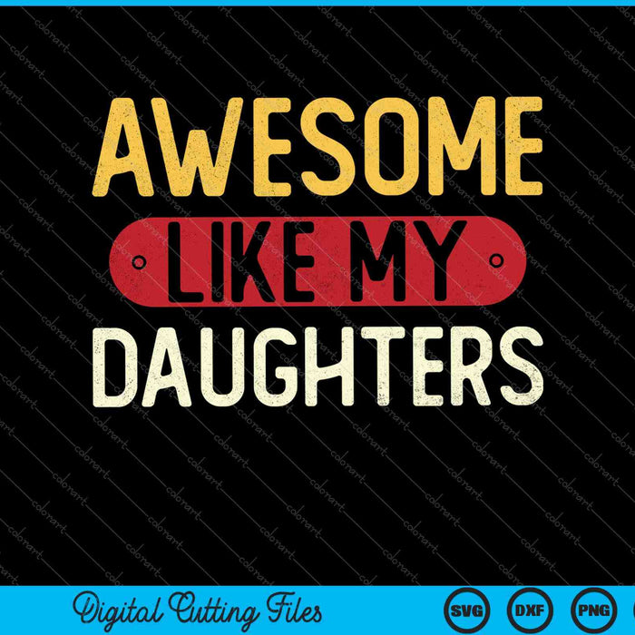 Impresionante como mis hijas SVG PNG cortando archivos imprimibles Impresionante como mis hijas SVG PNG cortando archivos imprimibles