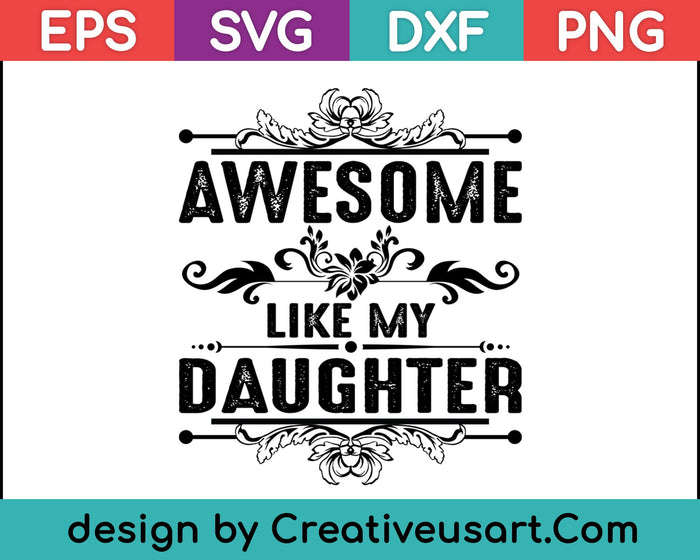 Impresionante como mi hija SVG PNG cortando archivos imprimibles Impresionante como mi hija SVG PNG cortando archivos imprimibles