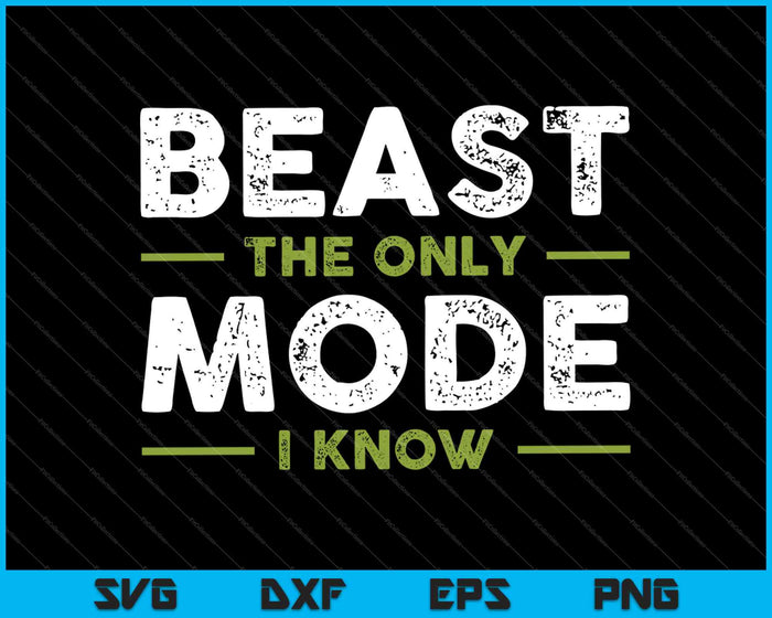 Beast The Only Mode I Know SVG PNG Cutting Printable Files Beast The Only Mode I Know SVG PNG Cutting Printable Files