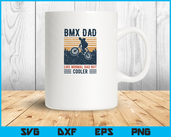 BMX Dad Like Normal Dad But Cooler SVG PNG Cutting Printable Files