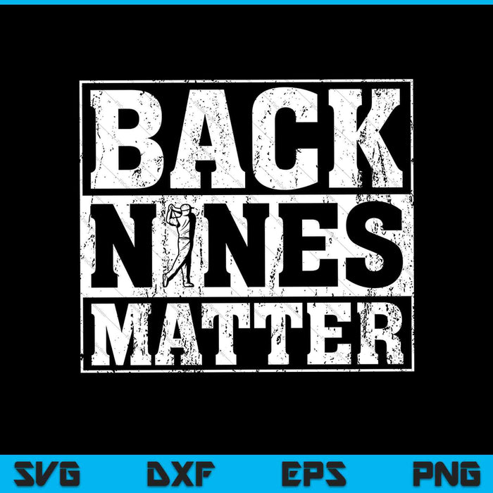 Back Nines Matter Divertido Golf SVG PNG Cortar archivos imprimibles Back Nines Matter Divertido Golf SVG PNG Cortar archivos imprimibles
